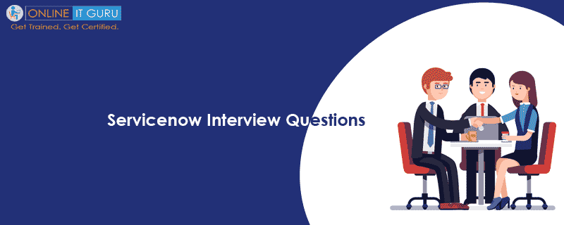 ServiceNow Interview Questions