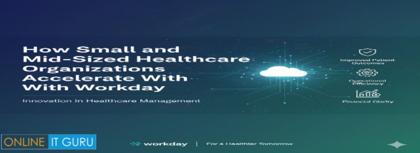 How Small and Mid-Sized Healthcare Organizations Accelerate With Workday